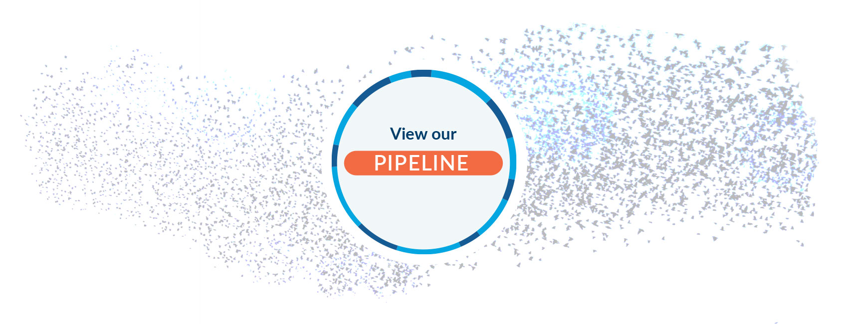 View our Pipeline